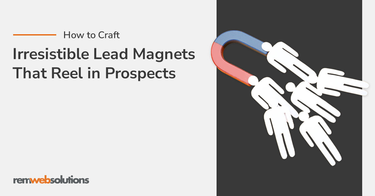 Magnet pulling people toward it "How to Craft Irresistible Lead Magnets That Reel in Prospects"